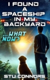 I Found a Spaceship in my Backyard. What now by Stu Connors – book 1 – Kindle Edition