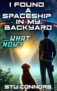 I Found a Spaceship in my Backyard. What now by Stu Connors – book 1 – Kindle Edition