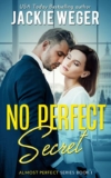 Jackie Weger – No Perfect Secret (Almost Perfect Series Book 1) Kindle Edition