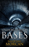 James Morcan – UNDERGROUND BASES: Subterranean Military Facilities and the Cities Beneath Our Feet – Kindle Edition