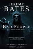 Jeremy Bates – Bad People: 4 Critically Acclaimed, Novellas Exploring Survival, Obsession & the Dark Side of Human Nature – Kindle Edition