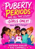 Katrina Kahler – PUBERTY, PERIODS, and all that Stuff GIRLS ONLY How Will I Change – Kindle Edition