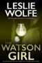 Leslie Wolfe The Watson Girl – (Part of Tess Winnett) – Kindle Edition