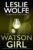 Leslie Wolfe The Watson Girl – (Part of Tess Winnett) – Kindle Edition