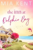 Mia Kent – The Inn at Dolphin Bay (Dolphin Bay Novel Book 1) Kindle Edition