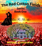 Michael Strickland – The Red Cotton Fields – Newly Edited Edition (The Red Cotton Fields Series Book One 1) – Kindle Edition