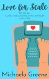 Michaela Greene – Love For Scale – Kindle Edition