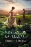 Miss Landon and Aubranael: Magic and Romance in Regency England ( Book 1) Pride & Prejudice meets Beauty & the Beast – Kindle Edition