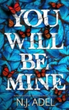 N J Adel – You Will Be Mine: A Dark Stalker Romance Thriller (The Storytellers Bodyguard Book 1) Kindle Edition