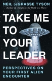 Neil deGrasse Tyson – Take Me To Your Leader: A hilarious guide to your first alien encounter. Kindle Edition