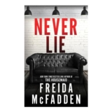 Never Lie: From the Sunday times Bestselling Author Freida McFadden