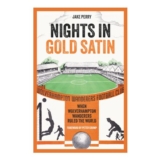 Nights in Gold Satin: When Wolverhampton Wanderers Ruled the World