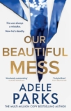 Our Beautiful Mess by Adele Parks : The Brand-New Number One Bestseller (Hardcover) Sold by Shaw Distributing / FBA