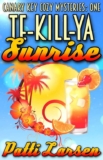 Patti Larsen – Te-Kill-Ya Sunrise (Canary Key Cozy Mysteries Book 1) – Kindle Edition