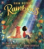 Rain Before Rainbows: An uplifting picture book about optimism and resilience