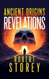 Robert Storey – Ancient Origins: Revelations: An Apocalyptic Thriller – Kindle Edition
