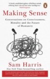Sam Harris – Making Sense: Conversations on Consciousness, Morality and the Future of Humanity. Kindle Edition