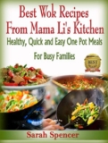 Sarah Spencer – Best Wok Recipes from Mama Lis Kitchen: Healthy, Quick and Easy One Pot Meals for Busy Families – Kindle Edition