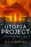 SciFi – Billy Dering – Utopia Project: Everyone Must Die Kindle Edition