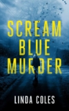 Scream Blue Murder (A Jack Rutherford and Amanda Lacey British Detective Novel Book 6)- UK Crime Thriller – Linda Coles – Kindle Edition