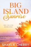 Shayla Cherry – Big Island Sunrise – Dive into this heartwarming saga of hope and healing in Hawaii – Kindle Edition
