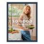 So Good Express: The Number One Sunday times Bestseller – Gen Zs Nigella