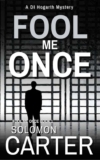 Solomon Carter – Fool Me Once: A Gripping Detective Mystery (The DI Hogarth Mysteries – Kindle Edition