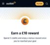 Spend 3 credits and Earn £10 Audible Premium Plus Members Only