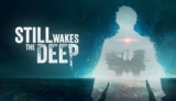 Still Wakes the Deep – PC/Steam