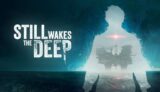 Still Wakes the Deep – PC/Steam
