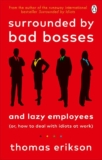 Surrounded by Bad Bosses and Lazy Employees: How to Deal with Bad Managers and Colleagues by Thomas Erikson – Paperback