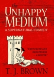 T. J. Brown – The Unhappy Medium: A Supernatural Comedy. Book 1 – Kindle Edition