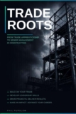 TRADE ROOTS: FROM TRADE APPRENTICESHIP TO SENIOR MANAGEMENT IN CONSTRUCTION AMAZON KINDLE