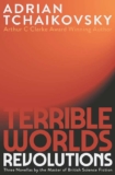 Terrible Worlds: Revolutions by Adrian Tchaikovsky – Kindle Edition