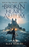 The Broken Heart of Arelium: An Epic Fantasy Adventure (War of the Twelve Book 1) – Kindle Edition