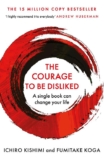 The Courage To Be Disliked: A single book can change your life (Courage To series) Paperback Book