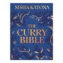 The Curry Bible: The Ultimate Indian Cookbook Featuring 100 Classic Recipes