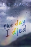 The Day I Died – E.B Black – Kindle Edition