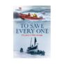 To Save Every One: 200 Years of RNLI Courage