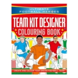 Ultimate Football Heroes: Team Kit Designer Colouring Book