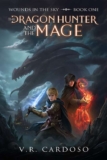 V.R Cardoso – The Dragon Hunter and the Mage (Wounds in the Sky Book 1) Kindle Edition