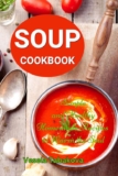 Vesela Tabakova – Soup Cookbook: Simple and Healthy Homemade Recipes to Warm the Soul – Kindle Edition