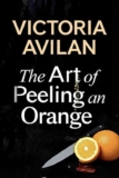 Victoria Avilan – The Art of Peeling an Orange – Kindle Edition
