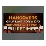 Vintage Wooden Sign: Hangovers Last a Day, Memories Last Forever