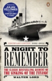 Walter Lord – A Night to Remember: The Classic Bestselling Account of the Sinking of the Titanic….Kindle Edition