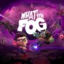 What the Fog (PC/Steam)